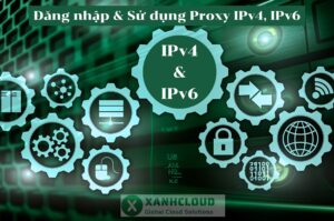 Đăng nhập & Sử dụng Proxy IPv4, IPv6
