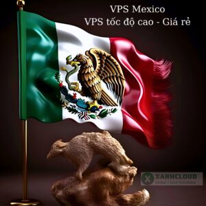 VPS Mexico VPS Tốc Độ Cao - Giá Rẻ - XanhCloud