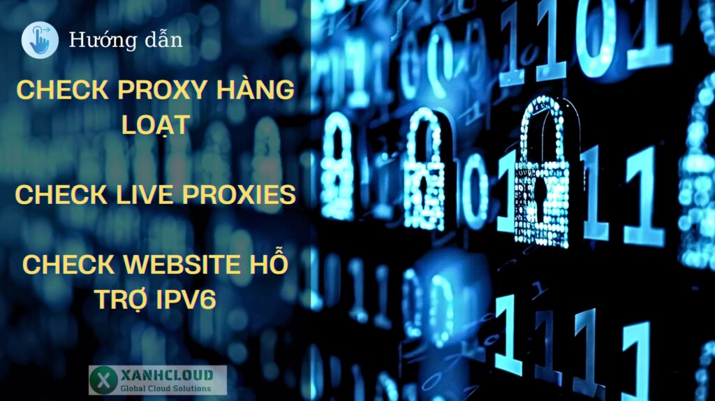 Check Proxy hàng loạt, Check Live Proxies, Check Website hỗ trợ IPv6