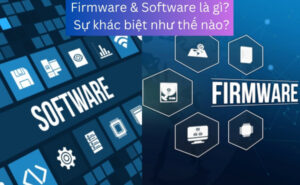 Firmware & Software là gì Sự khác biệt như thế nào