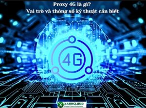 Proxy 4G là gì Vai trò và thông số kỹ thuật cần biết