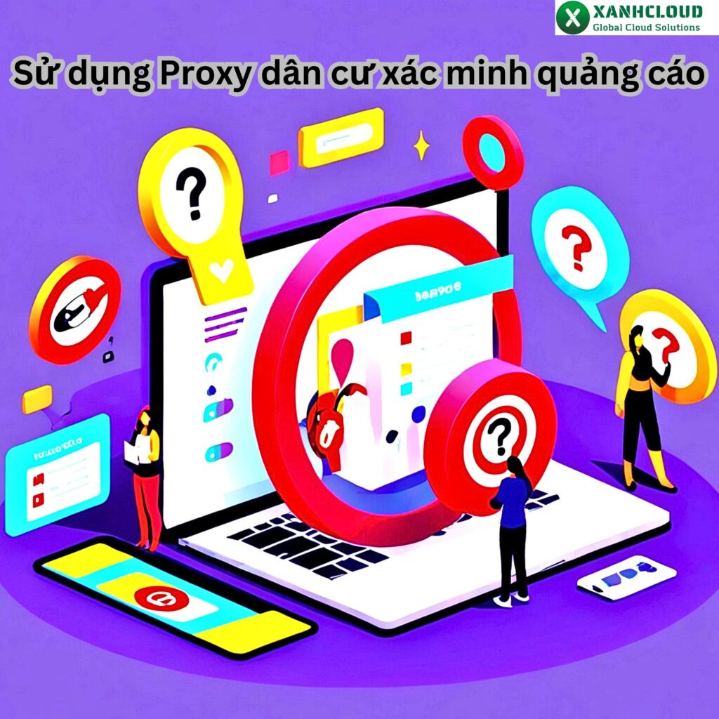 Sử dụng Proxy dân cư xác minh quảng cáo