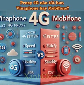 Proxy 4G nào tốt hơn Vinaphone hay Mobifone