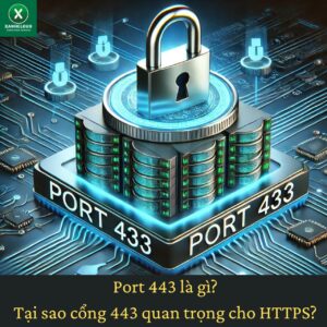 Cổng 443 là gì Tại sao cổng 443 quan trọng cho HTTPS