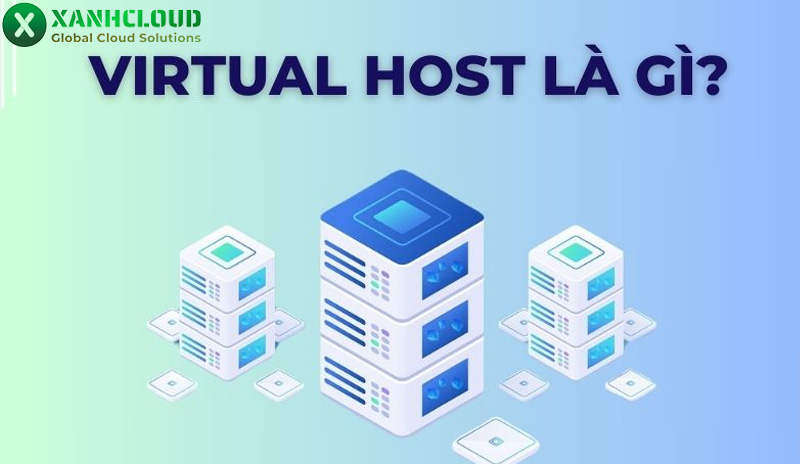 Virtual Hosts là gì? Cách tạo và những lợi ích khi sử dụng Virtual Hosts