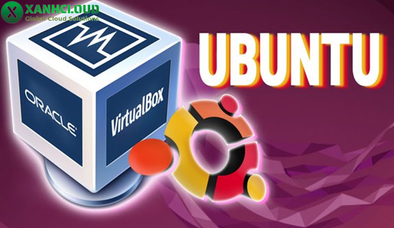 VirtualBox là gì? Tính năng, cách cài đặt và sử dụng VirtualBox