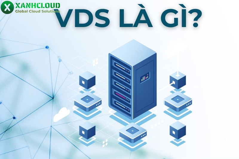 VDS Server là gì? Cách thức hoạt động và ưu nhược điểm của VDS