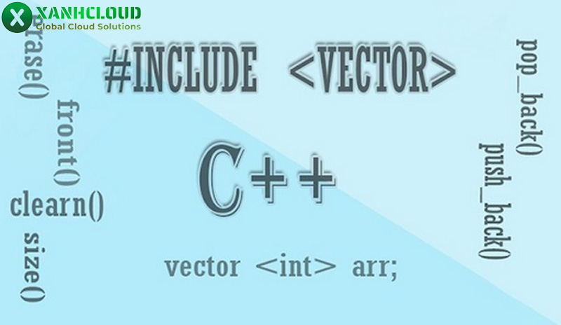 Định nghĩa vector trong c++ và cách sử dụng và các hàm phổ biến