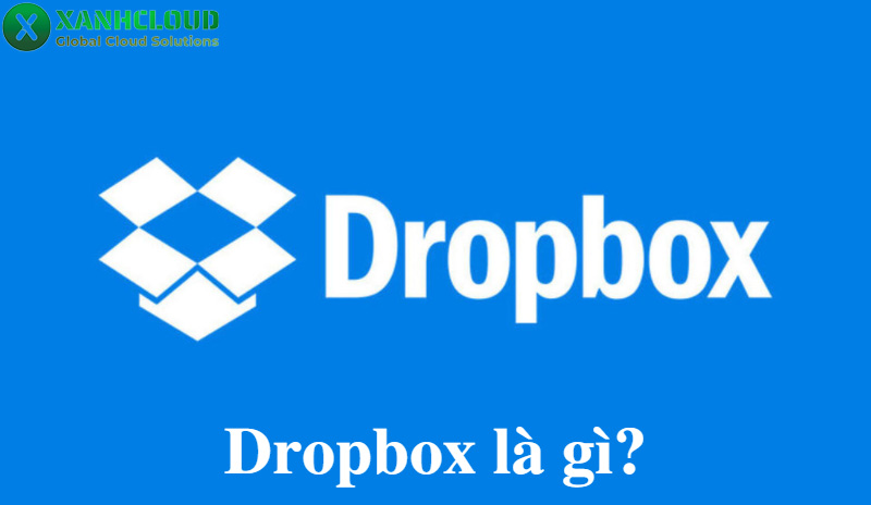 Dropbox là gì? Hướng dẫn cài đặt và sử dụng Dropbox cho người mới