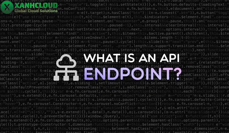 Endpoint là gì? Tổng hợp kiến thức cần biết về API Endpoint