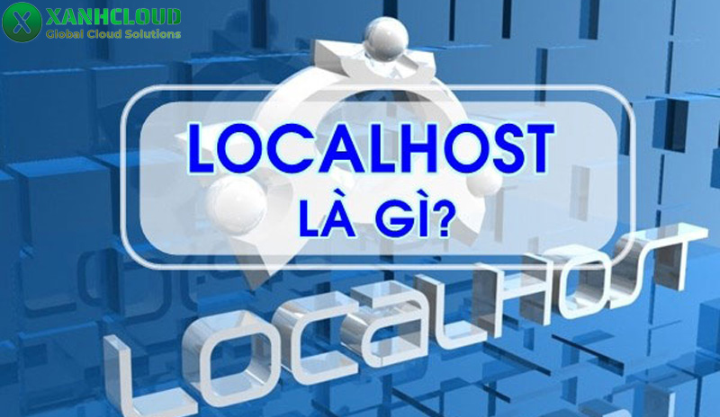 Localhost là gì? Hướng dẫn cài đặt local host nhanh từ A - Z