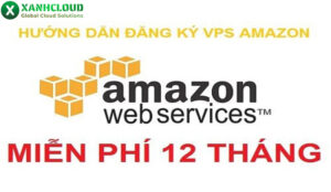 Hướng dẫn hướng dẫn đăng ký VPS Amazon free 1 năm chi tiết
