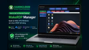 MakeRDP Manager là gì? Hướng dẫn quản lý VPS Windows & Linux XRDP