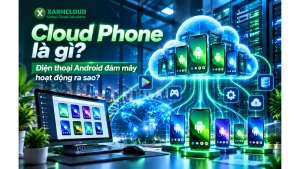 Cloud Phone là gì?